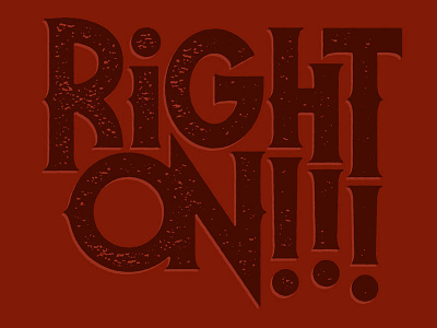 RIGHT ON!!! art illustration josh lafayette lettering right on serif spur typography