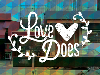 Love Does Posters heart homeless missions poster type