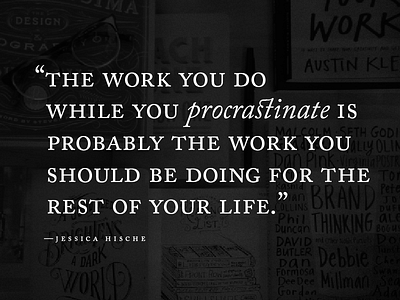 Late night quote black and white caslon glyphs hanging quotation inspiration jessica hische ligatures procrastinate quote