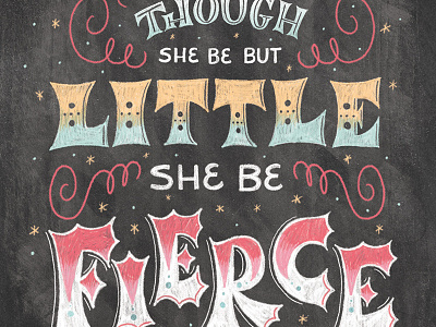 She Be Fierce chalk chalk lettering chalk lettering design hand lettering hand lettering illustration lettering play shakespeare typography work