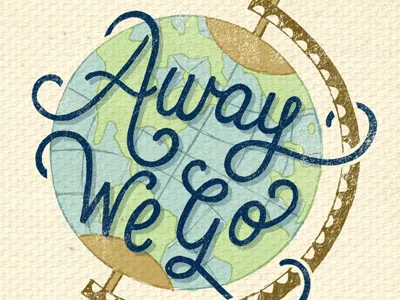 Away We Go hand lettering illustration lettering script texture travel type typography world