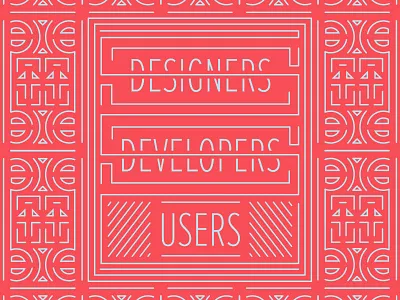 Designers, Developers, Users illustration pattern poster typography