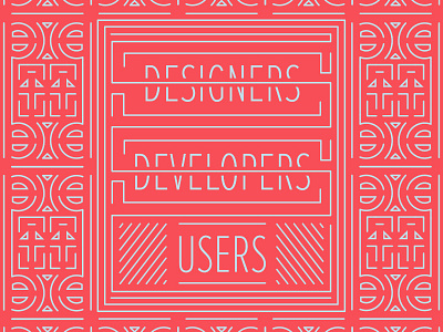 Designers, Developers, Users illustration pattern poster typography