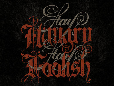 Stay Hungry Stay Foolish blackletter custom flourish hand lettering handmade lettering ornamentation script type typography vintage