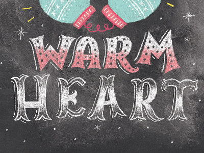 Cold Hands, Warm Heart chalk chalk lettering chalk typography chalkboard design hand lettering hand lettering illustration lettering letters