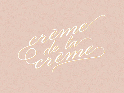 crème de la crème - typography flourishes lettering typography