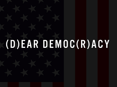 (D)ear Democ(R)acy findtruth seektruth staytrue truthoverpolitics