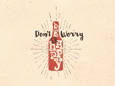 Don't worry be(er) happy tee beer bottle grunge handletterin illustration lettering shirt sketch typography vector