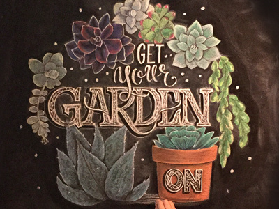 Get Your Garden On chalk chalk art chalk illustration chalk lettering garden gardening hand lettering