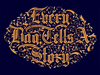 Every Bag Tells A Story apparel blackletter custom flourish gothic handmade lettering ornamentation type typography victorian vintage