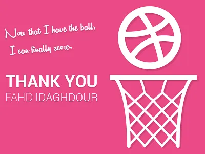 Thank you @Fahd Idaghdour dribbble first shot invite pink thank you thanks white