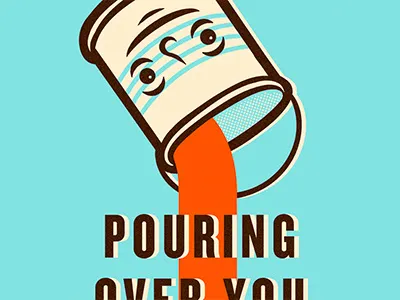 Pouring Over You. illustration paint can poster type