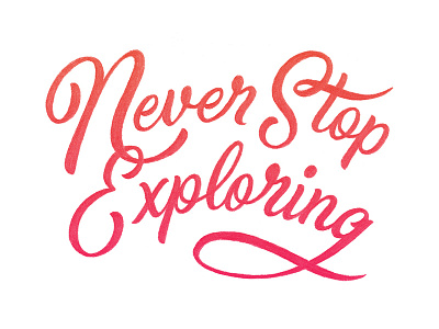 Never Stop Exploring brush script gradient hand lettering lettering pencil script