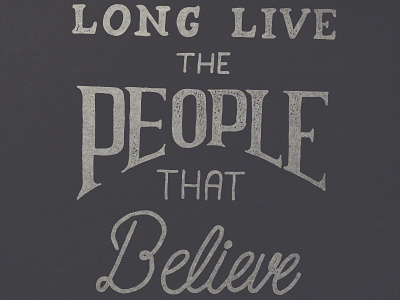 Long Live The People That Believe In You branding hand lettering rustic typography vector