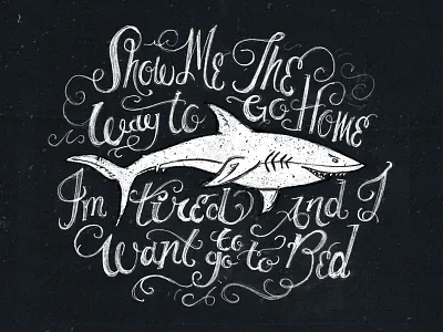 Show me the way to go home design graphic design handlettering handtype jaws portland sharks sharkweek tim weakland typography
