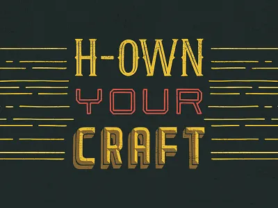 H-own Your Craft craft design goodtype hand lettering lettering strength in letters typography
