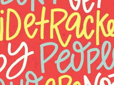Don't Get Sidetracked color colors hand drawn hand lettering hand letters lettering letters monday motivational motivational monday type typography