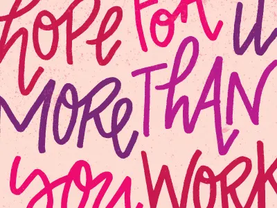 Never Hope For It More Than You Work For It color colors hand drawn hand lettering hand letters lettering letters monday motivational motivational monday type typography