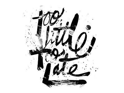 Too little, too late brush handlettering lettering script texture