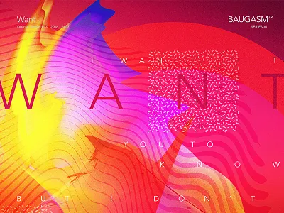I want you to know but I don't want to tell you... baugasm colors poster typography