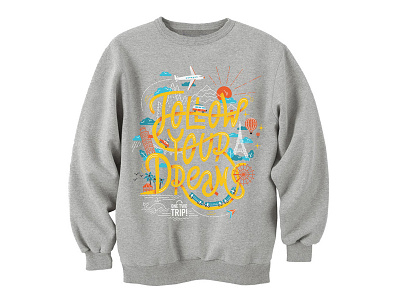 Follow your dreams dreams illustration irinastepanova lettering onetwotrip print sweatshirt t shirt travel trip typography
