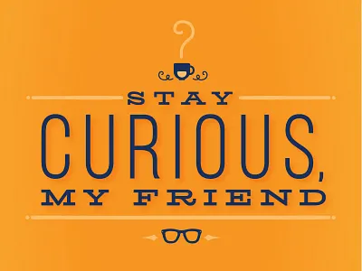 Typography Posters - Stay Curious 3 coffee curious discovery glasses hidden motivational poster question mark stay curious typography vector vintage