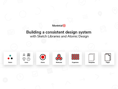 Building a consistent design system - City of Montreal atomic design libraries montreal sketch system