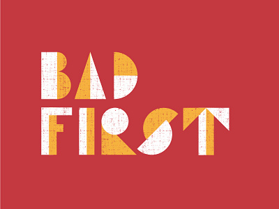 Bad First geometric geometric type type screen print design shirt typography