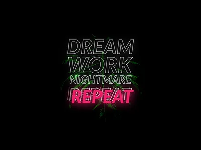 Dream, work, nightmare, repeat dark dream graphic green illustration minimalist neon nightmare poster quote repeat work