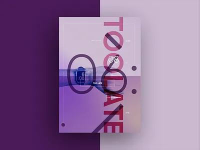 Too Late Poster Design 2018 color design font graphic poster time typography
