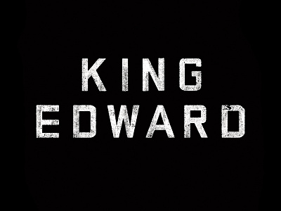 King Edward Type custom type distress edward jackson king mississippi texture typography vintage worn
