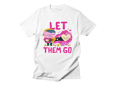 Let Them Go believe design good vibes love motto pep positivity tshirt