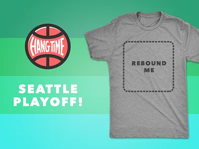 Hang Time Seattle Playoff design conference hang time playoff seattle shirt t shirt