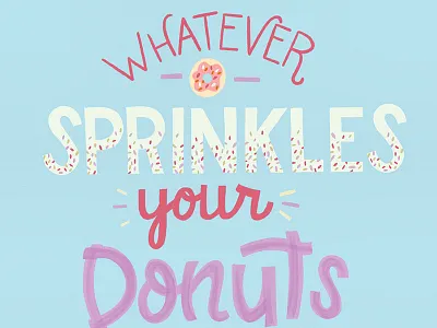 Whatever Sprinkles your Donuts donuts food food pun funny hand lettering lettering pun