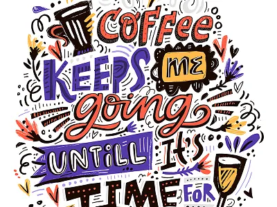Cofee Keeps Me Going coffee fun hand drawn inspirational lettering quote texture typography vector wine words