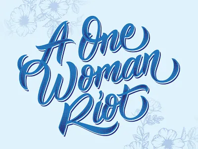 A One Woman Riot halftone hand drawn type handtype lettering quote texture type typography woman empowerment