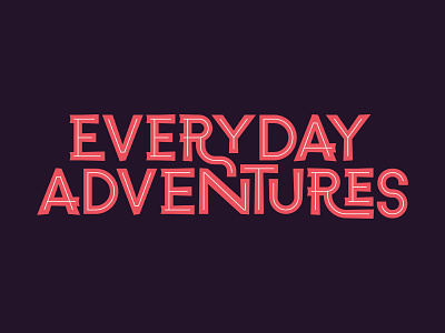 Everyday Adventures adventure fun lettering retro type typography vintage