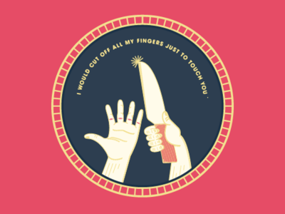 I Would Cut Off All My Fingers Just to Touch You. badge branding color cut design fingers hand illustration johnmaus knife logo thumb