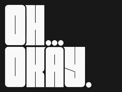 oh, okay. black bw condensed display okay type typography white