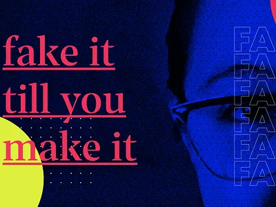 Fake it till you make it - WWC Preso brutalist color design graphic design illustration presentation typography