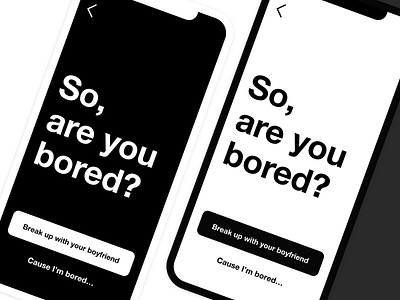 Bored UI app app design black boyfriend clean daily ui design iphone minimal minimalism monochrome sans serif simple type typography ui ui design ux ux design white