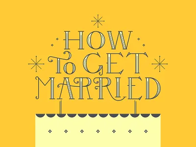 How To Get Married bumble custom type design illustration lettering marriage sparkles typography vector wedding cake