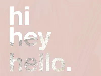 hi hey hello. collage hello hello dribbble helvetica hey! personal brand welcome welcome shot