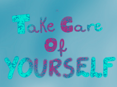 Take Care Of Yourself 5rdigital applepencil art digital drawing health illustration ipad lettering painting photoshop procreate takecareofyourself
