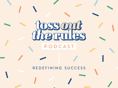 Toss Out The Rules brand brand and identity branding confetti entrepreneur girl boss logo logo design pattern podcast podcast art podcast cover podcast logo serif logo typography women empowerment