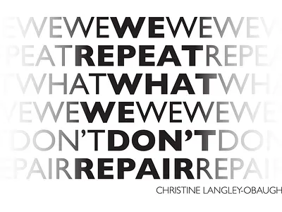 We Repeat What We Don't Repair design type typography vector