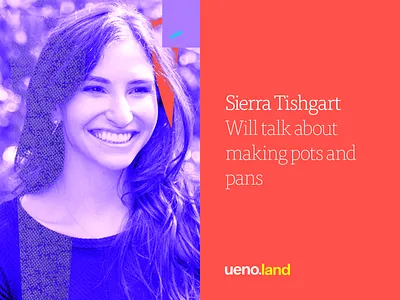 Sierra Tishgart is coming to Uenoland