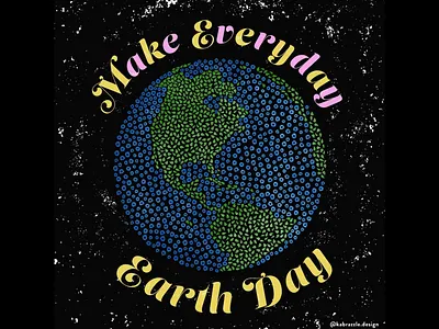 Make Everyday Earth Day artist digital art earth going green green illustration planet texture