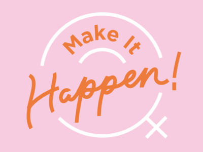 Event branding for Make It Happen! adobe bold design branding design feminist font design hand lettering icon iconography identity illustration illustrator lettering logo logo design minimal print design type typography vector