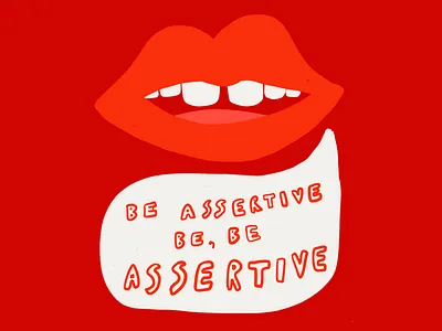 Be Assertive assertive bando bubble colorful cute feminist hand written illustration lips monochromatic monocolor quote red red and white self care self love speech bubble woman words